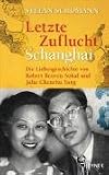 Produkt-Bild: Letzte Zuflucht Schanghai: Die Liebesgeschichte von Robert Reuven Sokal und Julie Chenchu Yang: Die Liebesgeschichte von Julie Chenchu Yang und Robert Reuven Sokal