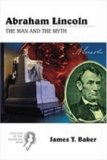 Creators of the American Mind Series, Volume III: Abraham Lincoln: The Man and the Myth (Creators of the American Mind, Vol 3)