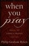 When You Pray: Making the Lord's Prayer Your Own