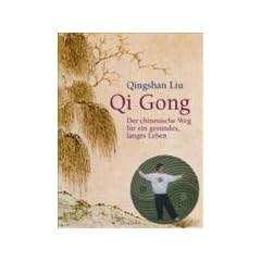Qi Gong: Der chinesische Weg f�r ein gesundes, langes Leben