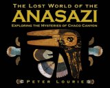 The Lost World of the Anasazi: Exploring the Mysteries of Chaco Canyon