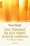 Der Himmel ist nur einen Schritt entfernt: Mein Weg zum Medium - Paul Meek