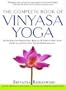 The Complete Book of Vinyasa Yoga: The Authoritative Presentation-Based on 30 Years of Direct Study Under the Legendary Yoga Teacher Krishnamacha