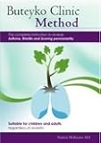 Buteyko Clinic Method; (with DVD and CD) the Complete Instruction to Reverse Asthma, Rhinitis and Snoring Permanently: Suitable for Children and All Adults.