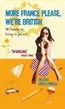 More France Please, Were British!: 15 Lessons on Life in France