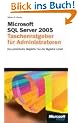 Microsoft SQL Server 2005 - Taschenratgeber f�r Administratoren