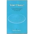 Your Choice!: A Humble Presentation of Selected Qur,anic Verses for Guidance to the Straight Path by Nusrat A. Zuberi