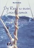 Die Reise in einem Cocktailshaker: Mit der Segelyacht Balu von Bremen nach Tobago - 