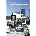 Schnittpunkt Sarajevo: Bosnien und Herzegowina zehn Jahre nach Dayton: Muslime, Orthodoxe, Katholiken und Juden bauen einen gemeinsamen Staat