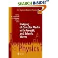 Imaging of Complex Media with Acoustic and Seismic Waves (Topics in Applied Physics) by Mathias Fink, William A. Kuperman, Jean-Paul Montagner, and Arnaud Tourin