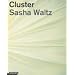 Sasha Waltz: Cluster