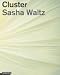 Sasha Waltz: Cluster
