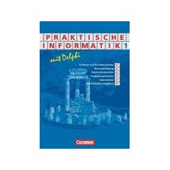 Informatik - Sekundarstufe II: Praktische Informatik mit Delphi: Sch�lerbuch - Band 1