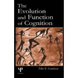 The Evolution and Function of Cognition [HARDCOVER] [2002] [By Felix E. Goodson]