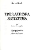 Produkt-Bild: Tre Latinska Motetter Chorpartitur f&uuml;r gemischter Chor
