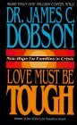Love Must Be Tough: New Hope for Families in Crisis Love Must Be Tough: New Hope for Families in Crisis