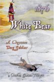 1876 White Bear: A Cheyenne Dog Soldier