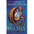 Empire of Ivory (Temeraire, Book 4)