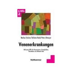 Venenerkrankungen: Wirksame Hilfe bei Besenreisern, Krampfadern, Thrombose und offenem Bein