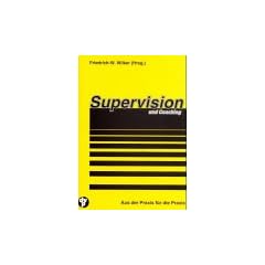 Supervision und Coaching - Aus der Praxis f�r die Praxis