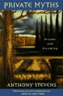 Private Myths: Dreams and Dreaming Anthony Stevens