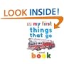 My First Things That Go Board Book (My 1st Board Books)