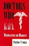 Doctors Who Rape: Malpractice and Misogyny