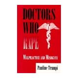 Doctors Who Rape: Malpractice and Misogyny