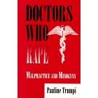 Doctors Who Rape: Malpractice and Misogyny, Revised and Updated