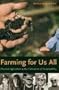 Farming for Us All: Practical Agriculture & the Cultivation of Sustainability (Rural Studies)