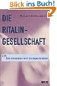 Die Ritalin-Gesellschaft. ADS: Eine Generation wird krankgeschrieben