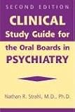 Clinical Study Guide For The Oral Boards In Psychiatry