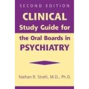 Clinical Study Guide for the Oral Boards in Psychiatry