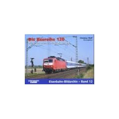 Die Baureihe 120: Die erste Drehstrom - Ellok der DB