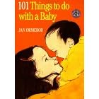 101 Things to Do with a Baby