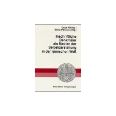 Inschriftliche Denkm�ler als Medien der Selbstdarstellung in der r�mischen Welt (Heidelberger Althistorische Beitrage Und Epigraphische Studien)