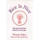 Rice Is Nice: 108 Quick and Easy Brown Rice Recipes