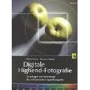 Digitale Highend-Fotografie. Grundlagen und Werkzeuge der professionellen Digitalfotografie (Gebundene Ausgabe)