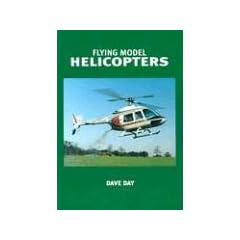 Flying Model Helicopters: From Basics to Competition