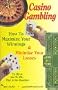 Casino Gambling: How To Maximize Your Winnings & Minimize Your Losses