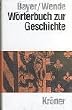 W�rterbuch zur Geschichte: Begriffe und Fachausdr�cke