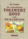 Die vitalstoffreiche Vollwertkost nach Dr - M - O - Bruker - Ilse Gutjahr