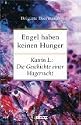 Engel haben keinen Hunger: Katrin L.: Die Geschichte einer Magersucht