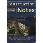 Construction Notes Transforming a Campus in Washington, D.C. book cover