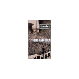 Oasis ...There and Then [VHS]