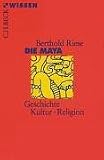 Die Maya: Geschichte, Kultur, Religion