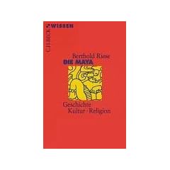 Die Maya: Geschichte, Kultur, Religion