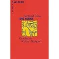 Die Maya: Geschichte, Kultur, Religion