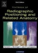 Textbook of Radiographic Positioning and Related Anatomy, 6e Textbook of Radiographic Positioning and Related Anatomy, 6e