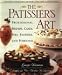 Book The Patissier's Art: Professional Breads, Cakes, Pies, Pastries, and Puddings